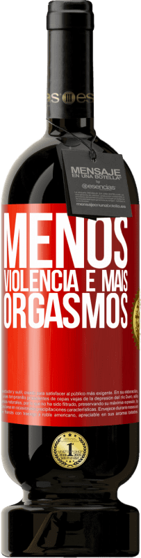 49,95 € Envio grátis | Vinho tinto Edição Premium MBS® Reserva Menos violência e mais orgasmos Etiqueta Vermelha. Etiqueta personalizável Reserva 12 Meses Colheita 2015 Tempranillo