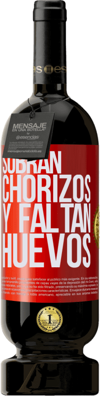 49,95 € Envío gratis | Vino Tinto Edición Premium MBS® Reserva Sobran chorizos y faltan huevos Etiqueta Roja. Etiqueta personalizable Reserva 12 Meses Cosecha 2015 Tempranillo