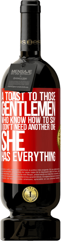 49,95 € 送料無料 | 赤ワイン プレミアム版 MBS® 予約する 「私はもう一人は必要ない、彼女はすべてを持っている」と言う方法を知っているそれらの紳士への乾杯 赤いタグ. カスタマイズ可能なラベル 予約する 12 月 収穫 2016 Tempranillo