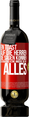 49,95 € Kostenloser Versand | Rotwein Premium Ausgabe MBS® Reserve Ein Toast auf die Herren, die sagen können: Ich brauche keine andere, sie hat alles Rote Markierung. Anpassbares Etikett Reserve 12 Monate Ernte 2014 Tempranillo