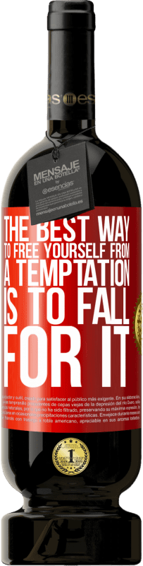 49,95 € 免费送货 | 红酒 高级版 MBS® 预订 使自己摆脱诱惑的最好方法就是投降 红色标签. 可自定义的标签 预订 12 个月 收成 2016 Tempranillo