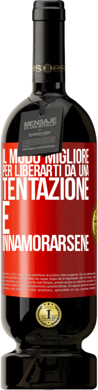 49,95 € Spedizione Gratuita | Vino rosso Edizione Premium MBS® Riserva Il modo migliore per liberarti da una tentazione è innamorarsene Etichetta Rossa. Etichetta personalizzabile Riserva 12 Mesi Raccogliere 2015 Tempranillo