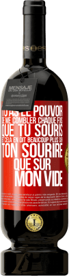 49,95 € Envoi gratuit | Vin rouge Édition Premium MBS® Réserve Tu as le pouvoir de me combler chaque fois que tu souris et cela en dit beaucoup plus sur ton sourire que sur mon vide Étiquette Rouge. Étiquette personnalisable Réserve 12 Mois Récolte 2014 Tempranillo