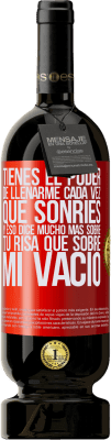 49,95 € Envío gratis | Vino Tinto Edición Premium MBS® Reserva Tienes el poder de llenarme cada vez que sonríes, y eso dice mucho más sobre tu risa que sobre mi vacío Etiqueta Roja. Etiqueta personalizable Reserva 12 Meses Cosecha 2016 Tempranillo