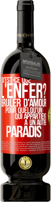 49,95 € Envoi gratuit | Vin rouge Édition Premium MBS® Réserve Qu'est-ce que l'enfer? Brûler d'amour pour quelqu'un qui appartient à un autre paradis Étiquette Rouge. Étiquette personnalisable Réserve 12 Mois Récolte 2015 Tempranillo