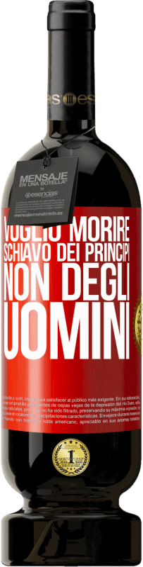 49,95 € Spedizione Gratuita | Vino rosso Edizione Premium MBS® Riserva Voglio morire schiavo dei principi, non degli uomini Etichetta Rossa. Etichetta personalizzabile Riserva 12 Mesi Raccogliere 2015 Tempranillo