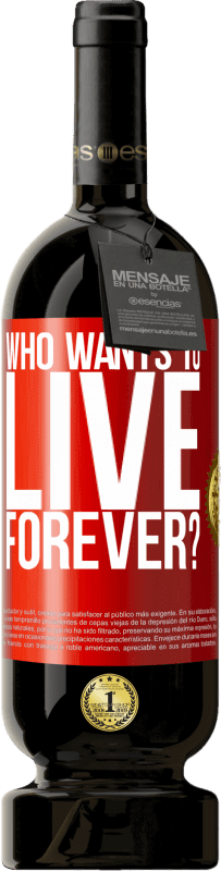 49,95 € Free Shipping | Red Wine Premium Edition MBS® Reserve who wants to live forever? Red Label. Customizable label Reserve 12 Months Harvest 2015 Tempranillo