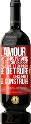 49,95 € Envoi gratuit | Vin rouge Édition Premium MBS® Réserve L'amour sont deux personnes qui se choisissent chaque jour et qui pouvant se détruire, décident de se construire Étiquette Rouge. Étiquette personnalisable Réserve 12 Mois Récolte 2014 Tempranillo