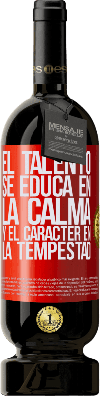 49,95 € Envío gratis | Vino Tinto Edición Premium MBS® Reserva El talento se educa en la calma y el carácter en la tempestad Etiqueta Roja. Etiqueta personalizable Reserva 12 Meses Cosecha 2016 Tempranillo