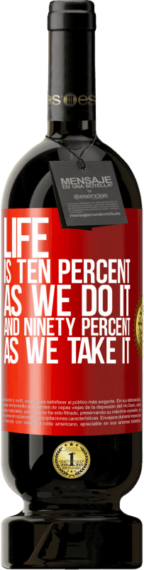 49,95 € Free Shipping | Red Wine Premium Edition MBS® Reserve Life is ten percent as we do it and ninety percent as we take it Red Label. Customizable label Reserve 12 Months Harvest 2016 Tempranillo
