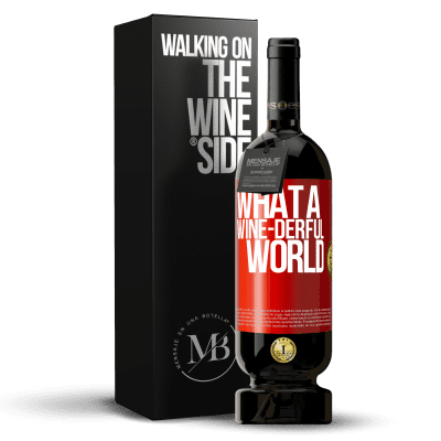 «What a wine-derful world» Premium Edition MBS® Reserve