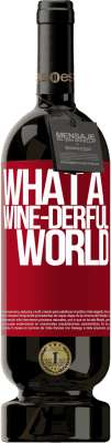 49,95 € Envoi gratuit | Vin rouge Édition Premium MBS® Réserve What a wine-derful world Étiquette Rouge. Étiquette personnalisable Réserve 12 Mois Récolte 2015 Tempranillo