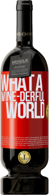 49,95 € Envío gratis | Vino Tinto Edición Premium MBS® Reserva What a wine-derful world Etiqueta Roja. Etiqueta personalizable Reserva 12 Meses Cosecha 2014 Tempranillo