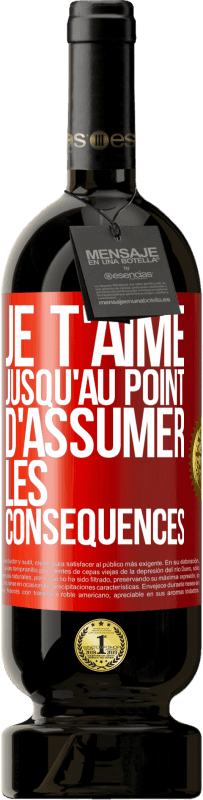 49,95 € Envoi gratuit | Vin rouge Édition Premium MBS® Réserve Je t'aime jusqu'au point d'assumer les conséquences Étiquette Rouge. Étiquette personnalisable Réserve 12 Mois Récolte 2015 Tempranillo