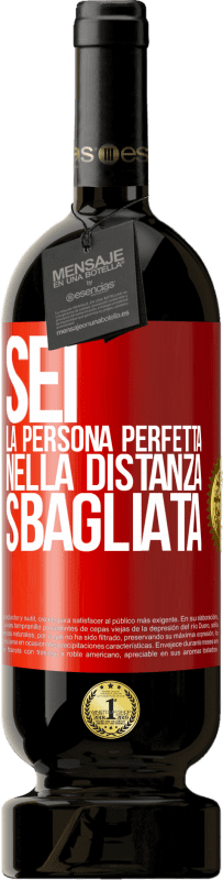 49,95 € Spedizione Gratuita | Vino rosso Edizione Premium MBS® Riserva Sei la persona perfetta nella distanza sbagliata Etichetta Rossa. Etichetta personalizzabile Riserva 12 Mesi Raccogliere 2015 Tempranillo