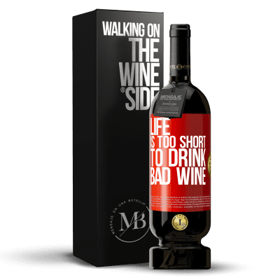 «Life is too short to drink bad wine» Premium Edition MBS® Reserve