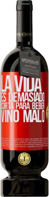 49,95 € Envío gratis | Vino Tinto Edición Premium MBS® Reserva La vida es demasiado corta para beber vino malo Etiqueta Roja. Etiqueta personalizable Reserva 12 Meses Cosecha 2015 Tempranillo