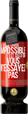 49,95 € Envoi gratuit | Vin rouge Édition Premium MBS® Réserve La seule chose impossible est celle que vous n'essayez pas Étiquette Rouge. Étiquette personnalisable Réserve 12 Mois Récolte 2015 Tempranillo