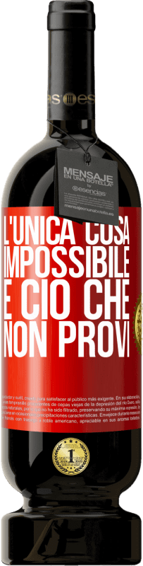 49,95 € Spedizione Gratuita | Vino rosso Edizione Premium MBS® Riserva L'unica cosa impossibile è ciò che non provi Etichetta Rossa. Etichetta personalizzabile Riserva 12 Mesi Raccogliere 2015 Tempranillo