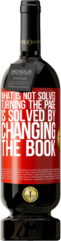49,95 € Free Shipping | Red Wine Premium Edition MBS® Reserve What is not solved turning the page, is solved by changing the book Red Label. Customizable label Reserve 12 Months Harvest 2016 Tempranillo