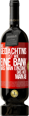 49,95 € Kostenloser Versand | Rotwein Premium Ausgabe MBS® Reserve Das Gedächtnis ist wie eine Bank. Was man einzahlt, das hebt man ab Rote Markierung. Anpassbares Etikett Reserve 12 Monate Ernte 2015 Tempranillo