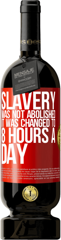 49,95 € 免费送货 | 红酒 高级版 MBS® 预订 奴隶制没有废除，改为每天8小时 红色标签. 可自定义的标签 预订 12 个月 收成 2014 Tempranillo