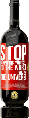 49,95 € Бесплатная доставка | Красное вино Premium Edition MBS® Бронировать Хватит сравнивать себя с миром, ты - вселенная Красная метка. Настраиваемая этикетка Бронировать 12 Месяцы Урожай 2015 Tempranillo