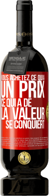 49,95 € Envoi gratuit | Vin rouge Édition Premium MBS® Réserve Vous achetez ce qui a un prix. Ce qui a de la valeur se conquiert Étiquette Rouge. Étiquette personnalisable Réserve 12 Mois Récolte 2015 Tempranillo