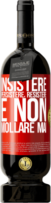 49,95 € Spedizione Gratuita | Vino rosso Edizione Premium MBS® Riserva Insistere, persistere, resistere e non mollare mai Etichetta Rossa. Etichetta personalizzabile Riserva 12 Mesi Raccogliere 2016 Tempranillo