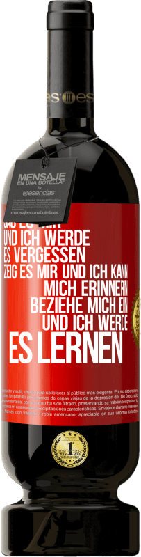 49,95 € Kostenloser Versand | Rotwein Premium Ausgabe MBS® Reserve Sag es mir und ich werde es vergessen. Zeig es mir und ich kann mich erinnern. Beziehe mich ein und ich werde es lernen Rote Markierung. Anpassbares Etikett Reserve 12 Monate Ernte 2015 Tempranillo