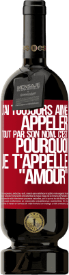 49,95 € Envoi gratuit | Vin rouge Édition Premium MBS® Réserve J'ai toujours aimé appeler tout par son nom, c'est pourquoi je t'appelle amour Étiquette Rouge. Étiquette personnalisable Réserve 12 Mois Récolte 2015 Tempranillo