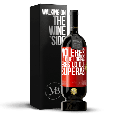 «No eres lo que logras. Eres lo que superas» Edición Premium MBS® Reserva