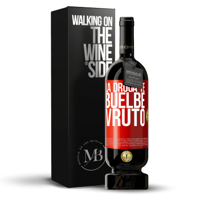 «La droga te buelbe vruto» Premium Edition MBS® Reserve