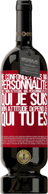 49,95 € Envoi gratuit | Vin rouge Édition Premium MBS® Réserve Ne confondez pas ma personnalité avec mon attitude. Ma personnalité est qui je suis. Mon attitude dépend de qui vous êtes Étiquette Rouge. Étiquette personnalisable Réserve 12 Mois Récolte 2014 Tempranillo