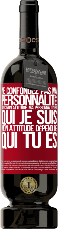 49,95 € Envoi gratuit | Vin rouge Édition Premium MBS® Réserve Ne confondez pas ma personnalité avec mon attitude. Ma personnalité est qui je suis. Mon attitude dépend de qui vous êtes Étiquette Rouge. Étiquette personnalisable Réserve 12 Mois Récolte 2016 Tempranillo