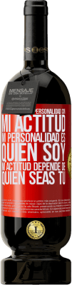 49,95 € Envío gratis | Vino Tinto Edición Premium MBS® Reserva No confundas mi personalidad con mi actitud. Mi personalidad es quien soy. Mi actitud depende de quien seas tú Etiqueta Roja. Etiqueta personalizable Reserva 12 Meses Cosecha 2014 Tempranillo