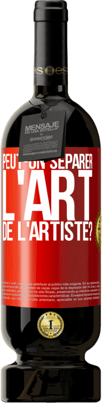 49,95 € Envoi gratuit | Vin rouge Édition Premium MBS® Réserve Peut-on séparer l'art de l'artiste? Étiquette Rouge. Étiquette personnalisable Réserve 12 Mois Récolte 2015 Tempranillo