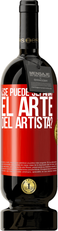 49,95 € Envío gratis | Vino Tinto Edición Premium MBS® Reserva ¿Se puede separar el arte del artista? Etiqueta Roja. Etiqueta personalizable Reserva 12 Meses Cosecha 2015 Tempranillo