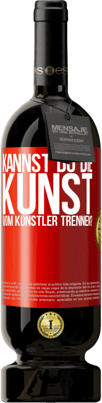 49,95 € Kostenloser Versand | Rotwein Premium Ausgabe MBS® Reserve Kannst du die Kunst vom Künstler trennen? Rote Markierung. Anpassbares Etikett Reserve 12 Monate Ernte 2015 Tempranillo