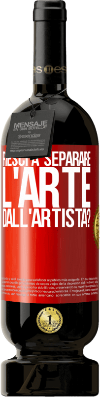 49,95 € Spedizione Gratuita | Vino rosso Edizione Premium MBS® Riserva riesci a separare l'arte dall'artista? Etichetta Rossa. Etichetta personalizzabile Riserva 12 Mesi Raccogliere 2015 Tempranillo