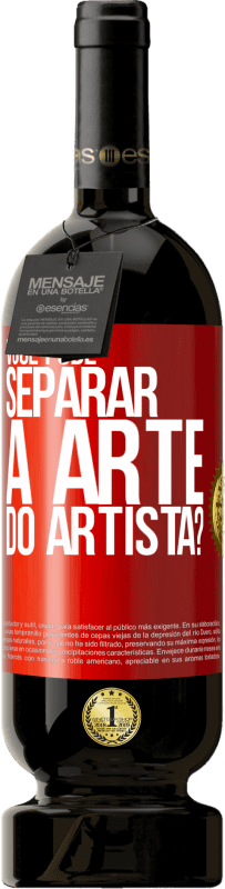 49,95 € Envio grátis | Vinho tinto Edição Premium MBS® Reserva você pode separar a arte do artista? Etiqueta Vermelha. Etiqueta personalizável Reserva 12 Meses Colheita 2015 Tempranillo