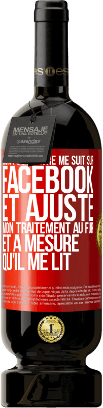 49,95 € Envoi gratuit | Vin rouge Édition Premium MBS® Réserve Mon psychiatre me suit sur Facebook et ajuste mon traitement au fur et à mesure qu'il me lit Étiquette Rouge. Étiquette personnalisable Réserve 12 Mois Récolte 2015 Tempranillo