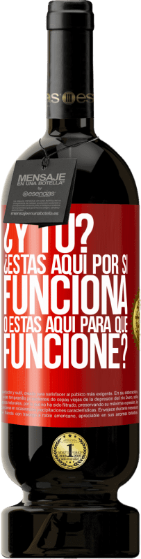 49,95 € Envío gratis | Vino Tinto Edición Premium MBS® Reserva ¿Y tú? ¿Estás aquí por si funciona, o estás aquí para que funcione? Etiqueta Roja. Etiqueta personalizable Reserva 12 Meses Cosecha 2015 Tempranillo