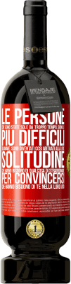 49,95 € Spedizione Gratuita | Vino rosso Edizione Premium MBS® Riserva Le persone che sono state sole da troppo tempo, sono le più difficili da amare. Sono diventati così abituati alla loro Etichetta Rossa. Etichetta personalizzabile Riserva 12 Mesi Raccogliere 2015 Tempranillo