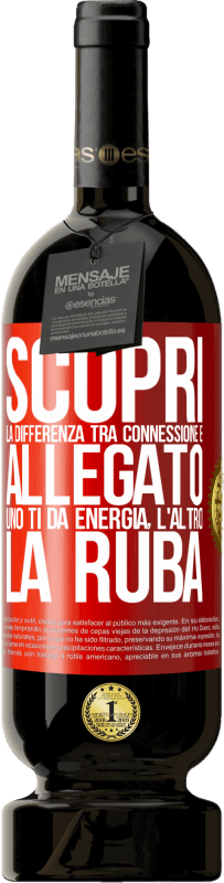 49,95 € Spedizione Gratuita | Vino rosso Edizione Premium MBS® Riserva Scopri la differenza tra connessione e allegato. Uno ti dà energia, l'altro la ruba Etichetta Rossa. Etichetta personalizzabile Riserva 12 Mesi Raccogliere 2015 Tempranillo