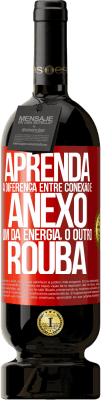 49,95 € Envio grátis | Vinho tinto Edição Premium MBS® Reserva Aprenda a diferença entre conexão e anexo. Um dá energia, o outro rouba Etiqueta Vermelha. Etiqueta personalizável Reserva 12 Meses Colheita 2014 Tempranillo