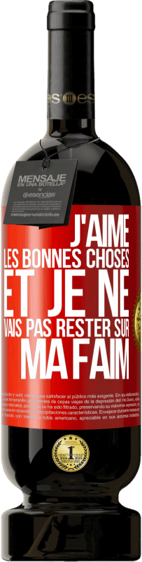 49,95 € Envoi gratuit | Vin rouge Édition Premium MBS® Réserve J'aime les bonnes choses et je ne vais pas rester sur ma faim Étiquette Rouge. Étiquette personnalisable Réserve 12 Mois Récolte 2015 Tempranillo