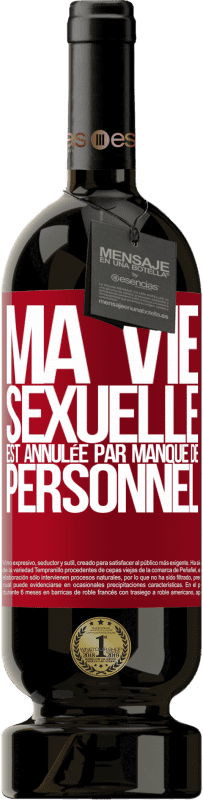 49,95 € Envoi gratuit | Vin rouge Édition Premium MBS® Réserve Ma vie sexuelle est annulée par manque de personnel Étiquette Rouge. Étiquette personnalisable Réserve 12 Mois Récolte 2015 Tempranillo