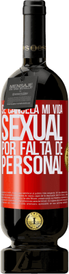 49,95 € Envío gratis | Vino Tinto Edición Premium MBS® Reserva Se cancela mi vida sexual por falta de personal Etiqueta Roja. Etiqueta personalizable Reserva 12 Meses Cosecha 2015 Tempranillo