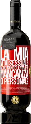 49,95 € Spedizione Gratuita | Vino rosso Edizione Premium MBS® Riserva La mia vita sessuale viene cancellata per mancanza di personale Etichetta Rossa. Etichetta personalizzabile Riserva 12 Mesi Raccogliere 2014 Tempranillo